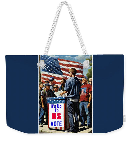 Its Up To Us - Vote - Weekender Tote Bag