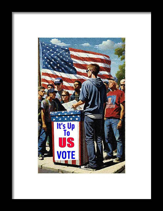 Its Up To Us - Vote - Framed Print