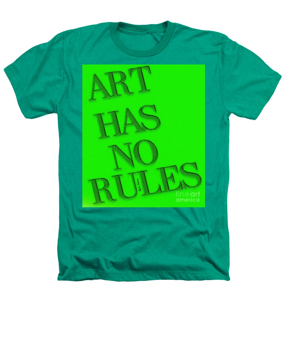 Art Has No Rules - Heathers T-Shirt