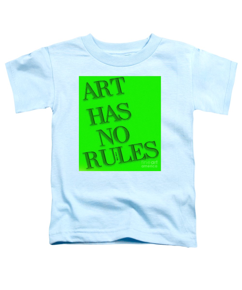 Art Has No Rules - Toddler T-Shirt