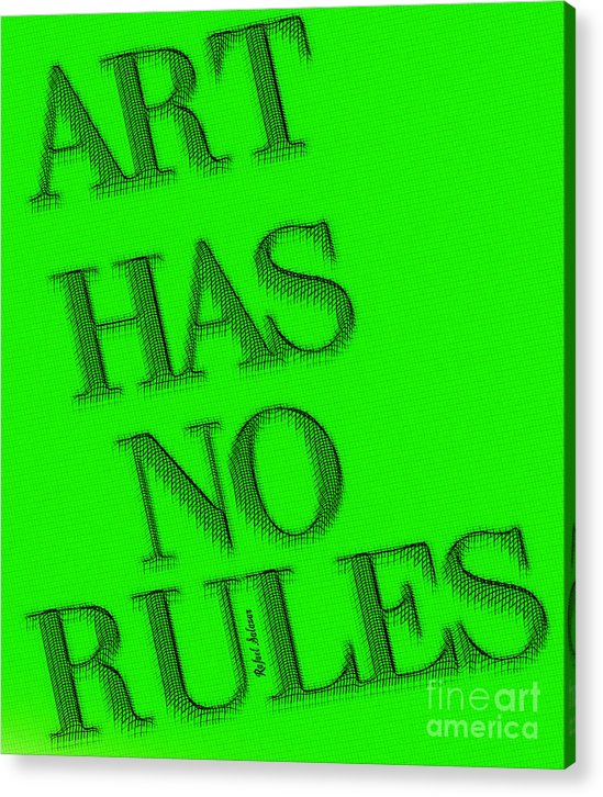 Art Has No Rules - Acrylic Print