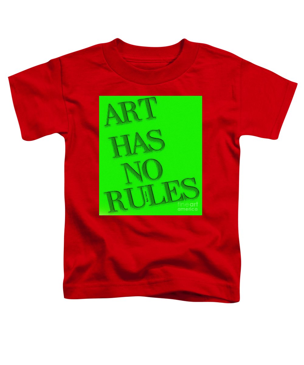 Art Has No Rules - Toddler T-Shirt