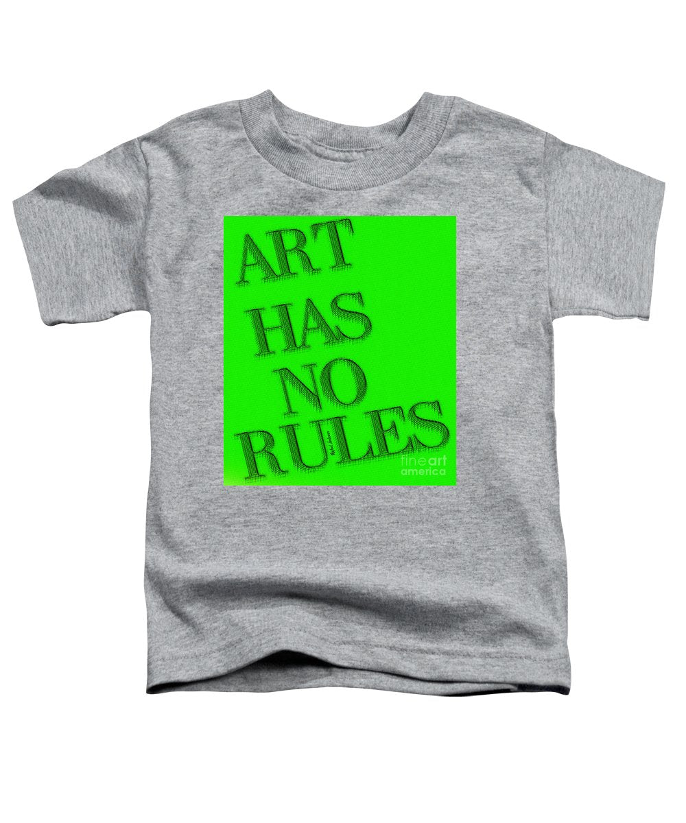 Art Has No Rules - Toddler T-Shirt