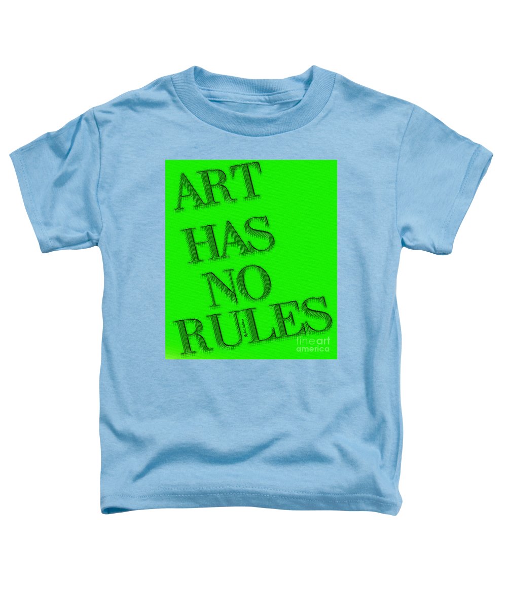 Art Has No Rules - Toddler T-Shirt