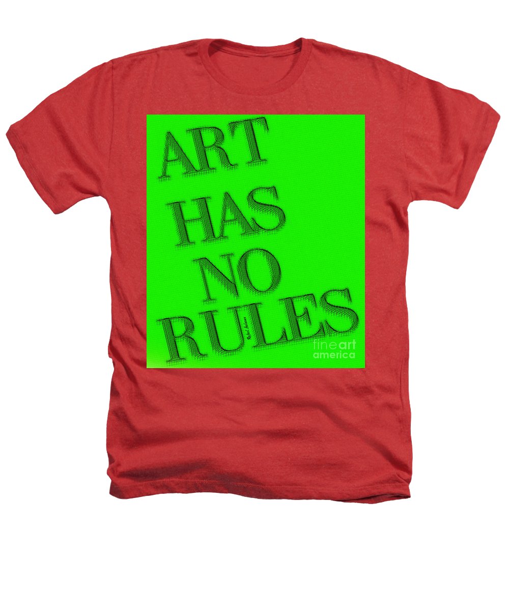 Art Has No Rules - Heathers T-Shirt