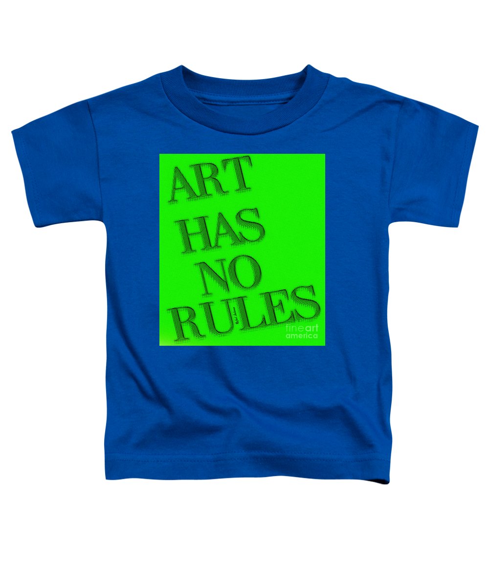 Art Has No Rules - Toddler T-Shirt