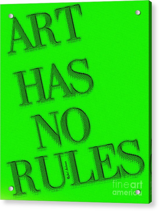 Art Has No Rules - Acrylic Print