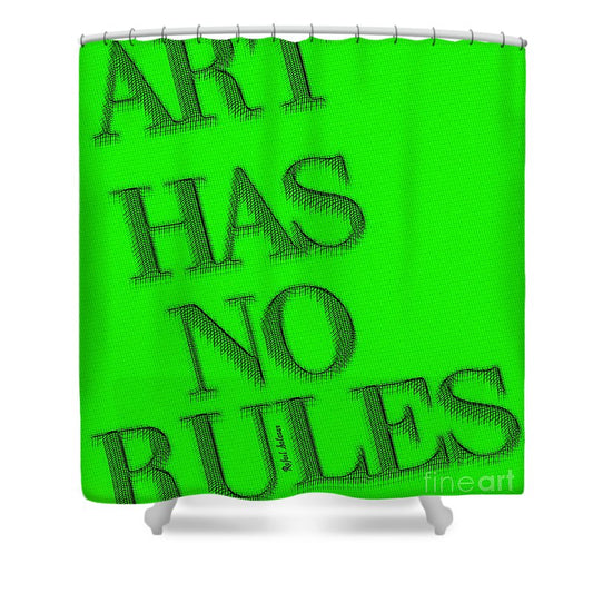 Art Has No Rules - Shower Curtain