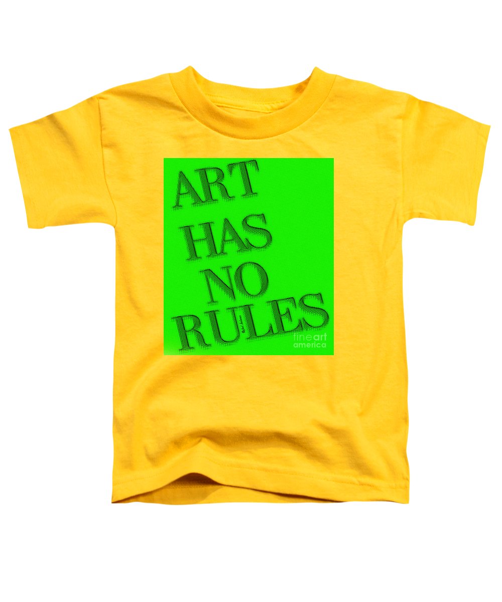 Art Has No Rules - Toddler T-Shirt