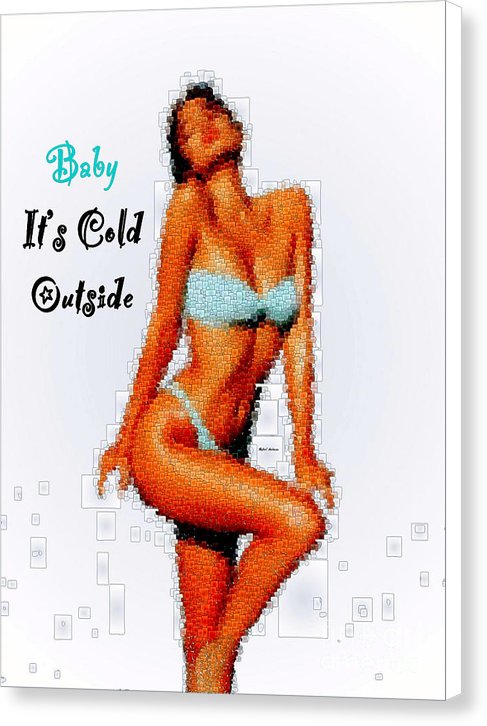 Baby It Is Cold Outside - Canvas Print