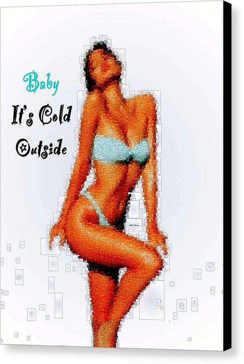 Baby It Is Cold Outside - Canvas Print