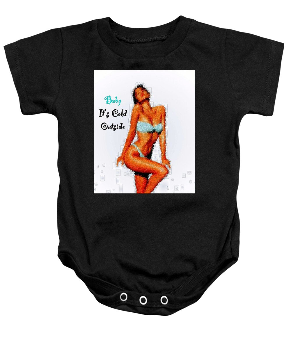 Baby It Is Cold Outside - Baby Onesie