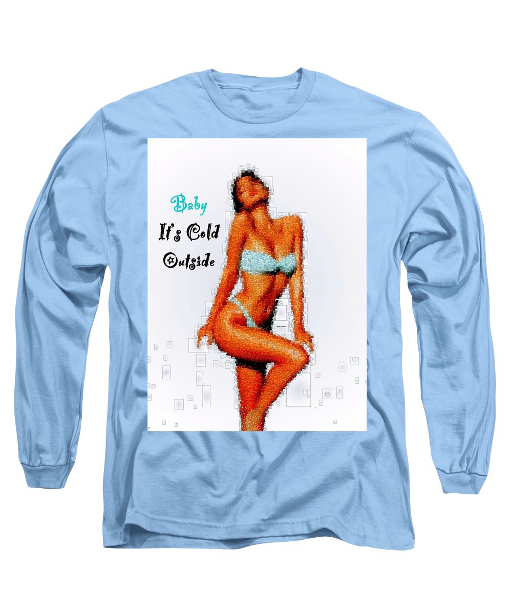 Baby It Is Cold Outside - Long Sleeve T-Shirt