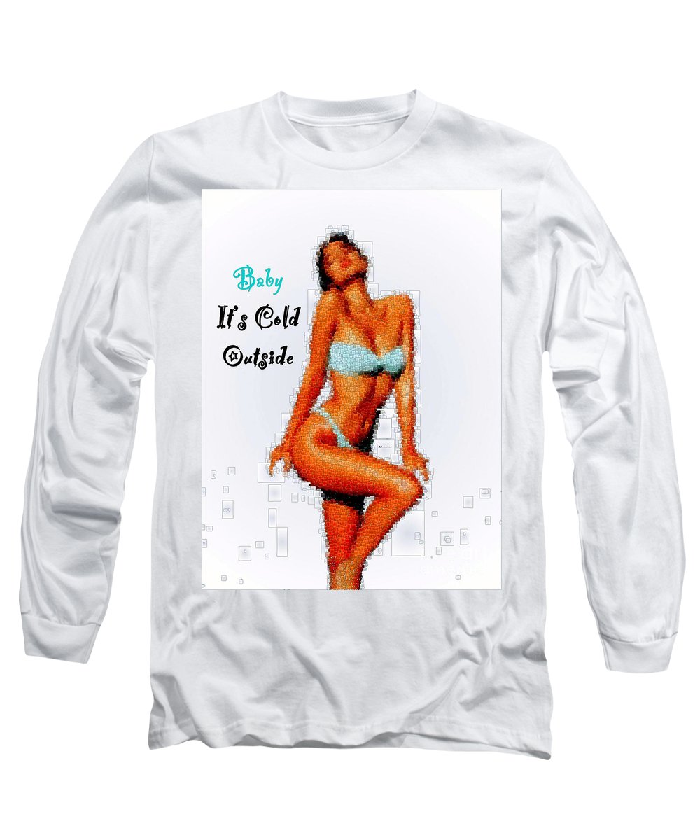 Baby It Is Cold Outside - Long Sleeve T-Shirt