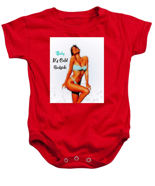 Baby It Is Cold Outside - Baby Onesie