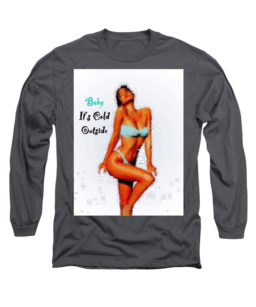 Baby It Is Cold Outside - Long Sleeve T-Shirt