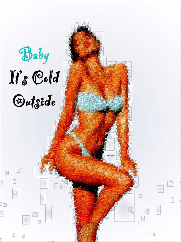 Baby It Is Cold Outside - Art Print