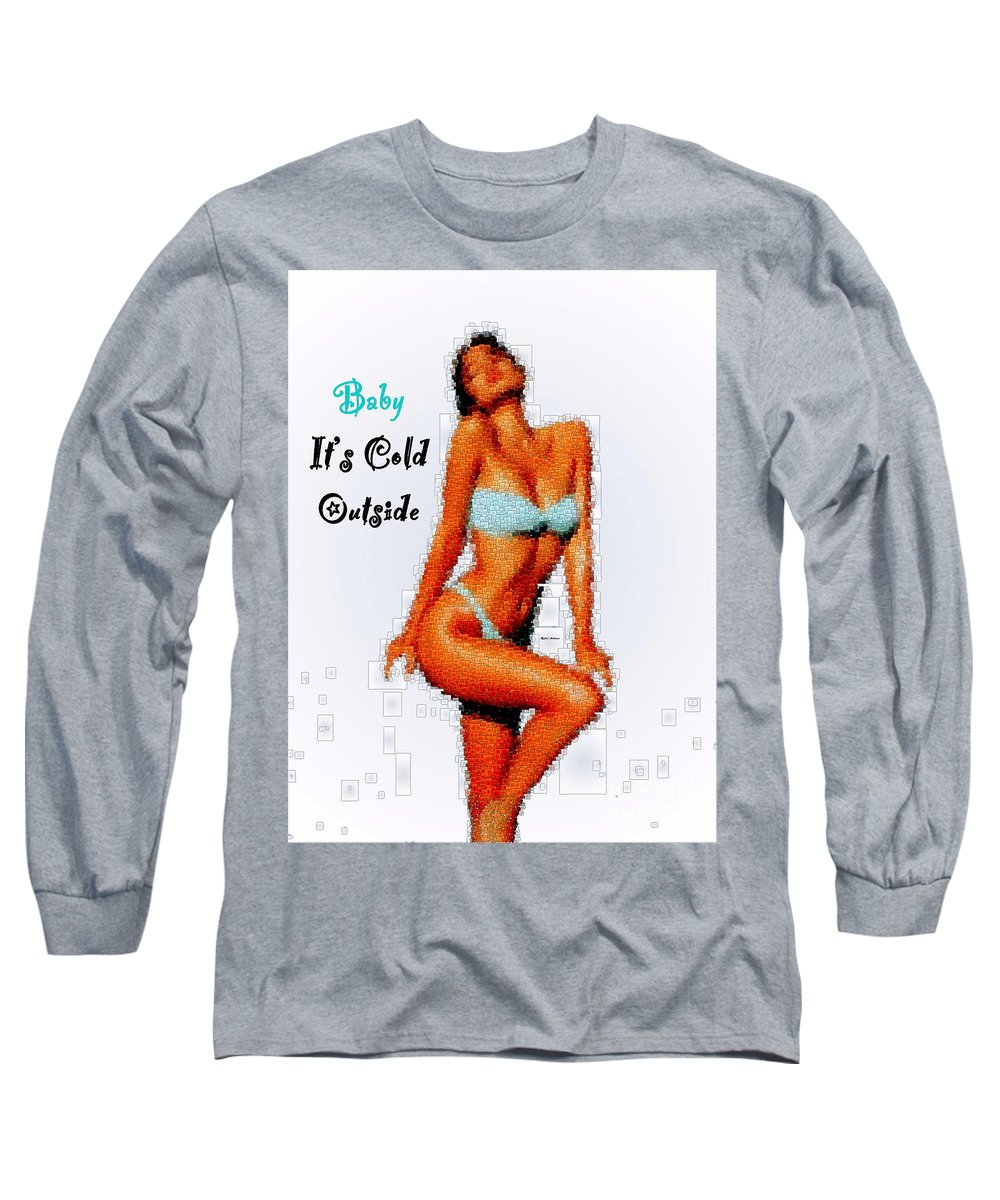 Baby It Is Cold Outside - Long Sleeve T-Shirt