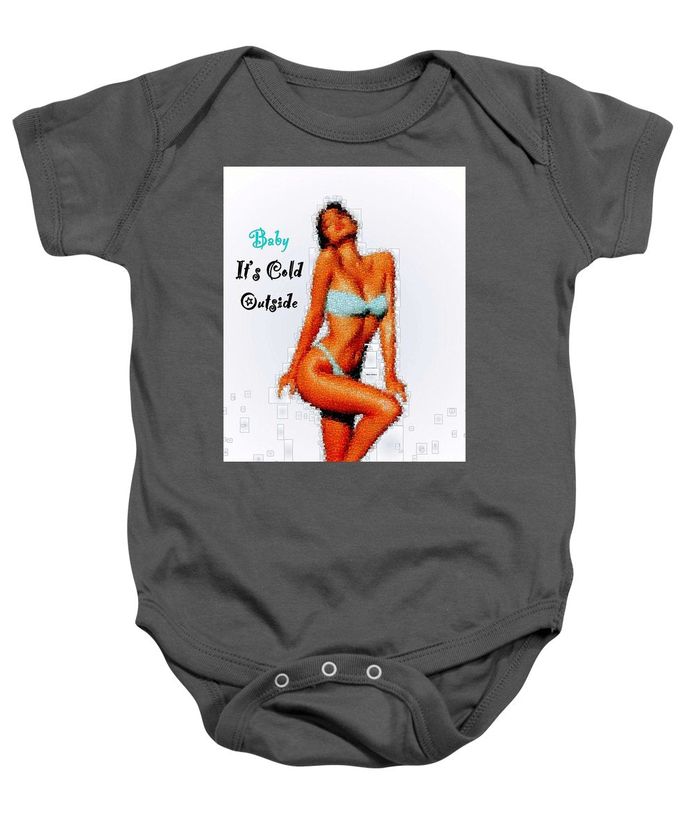 Baby It Is Cold Outside - Baby Onesie