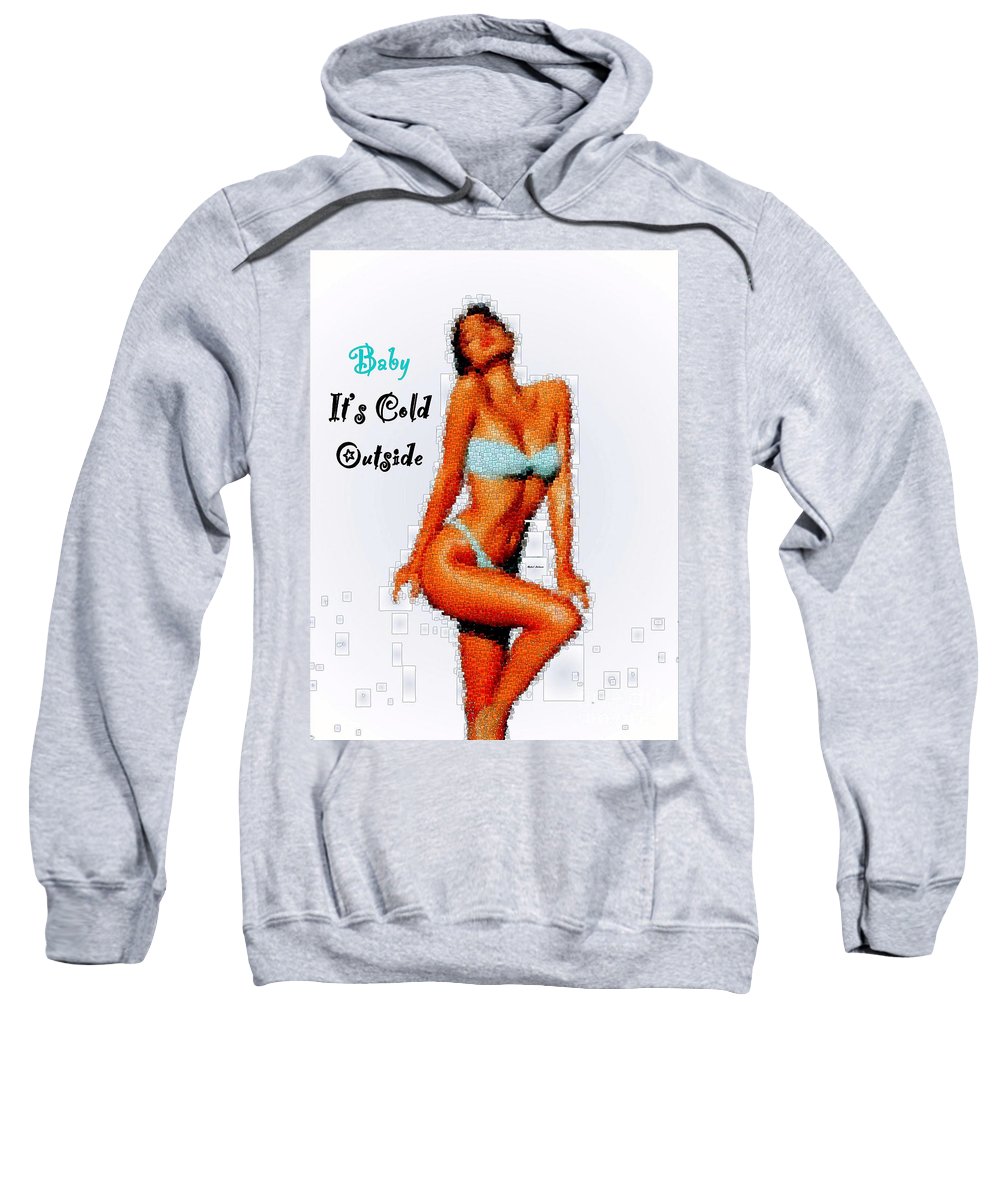 Baby It Is Cold Outside - Sweatshirt