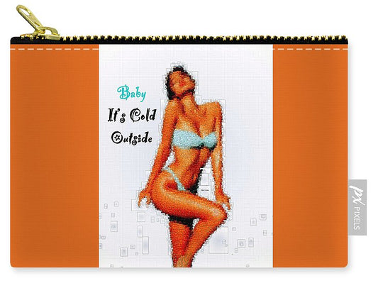 Baby It Is Cold Outside - Carry-All Pouch