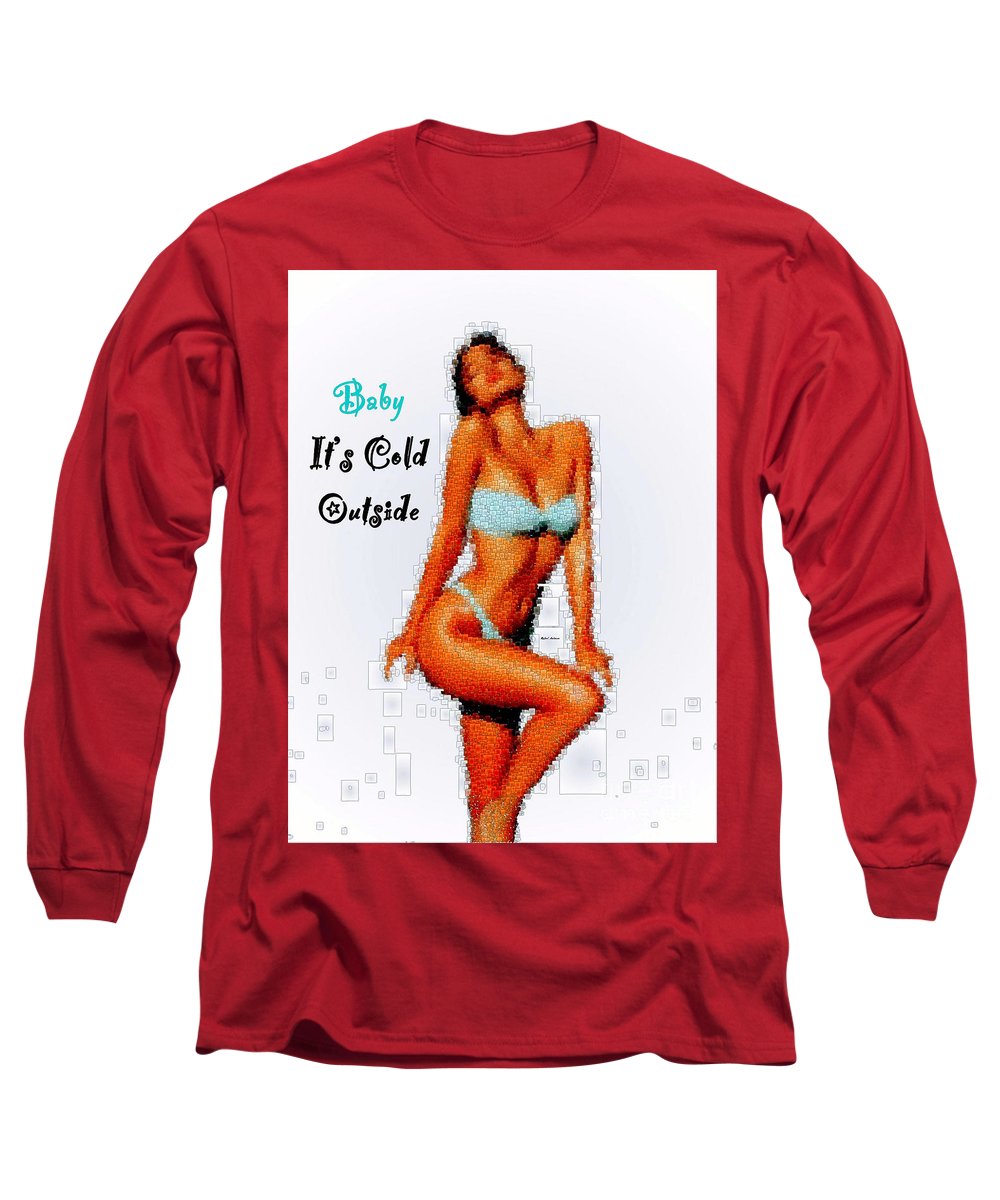 Baby It Is Cold Outside - Long Sleeve T-Shirt