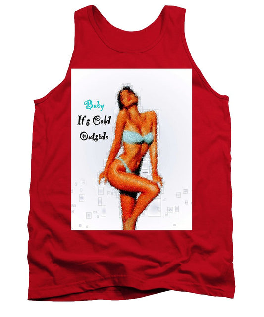 Baby It Is Cold Outside - Tank Top