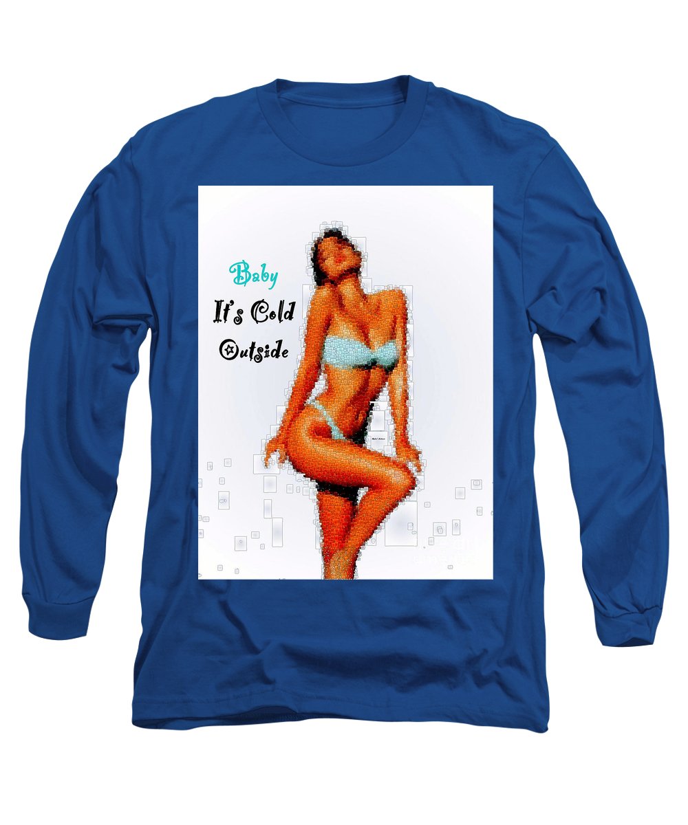 Baby It Is Cold Outside - Long Sleeve T-Shirt