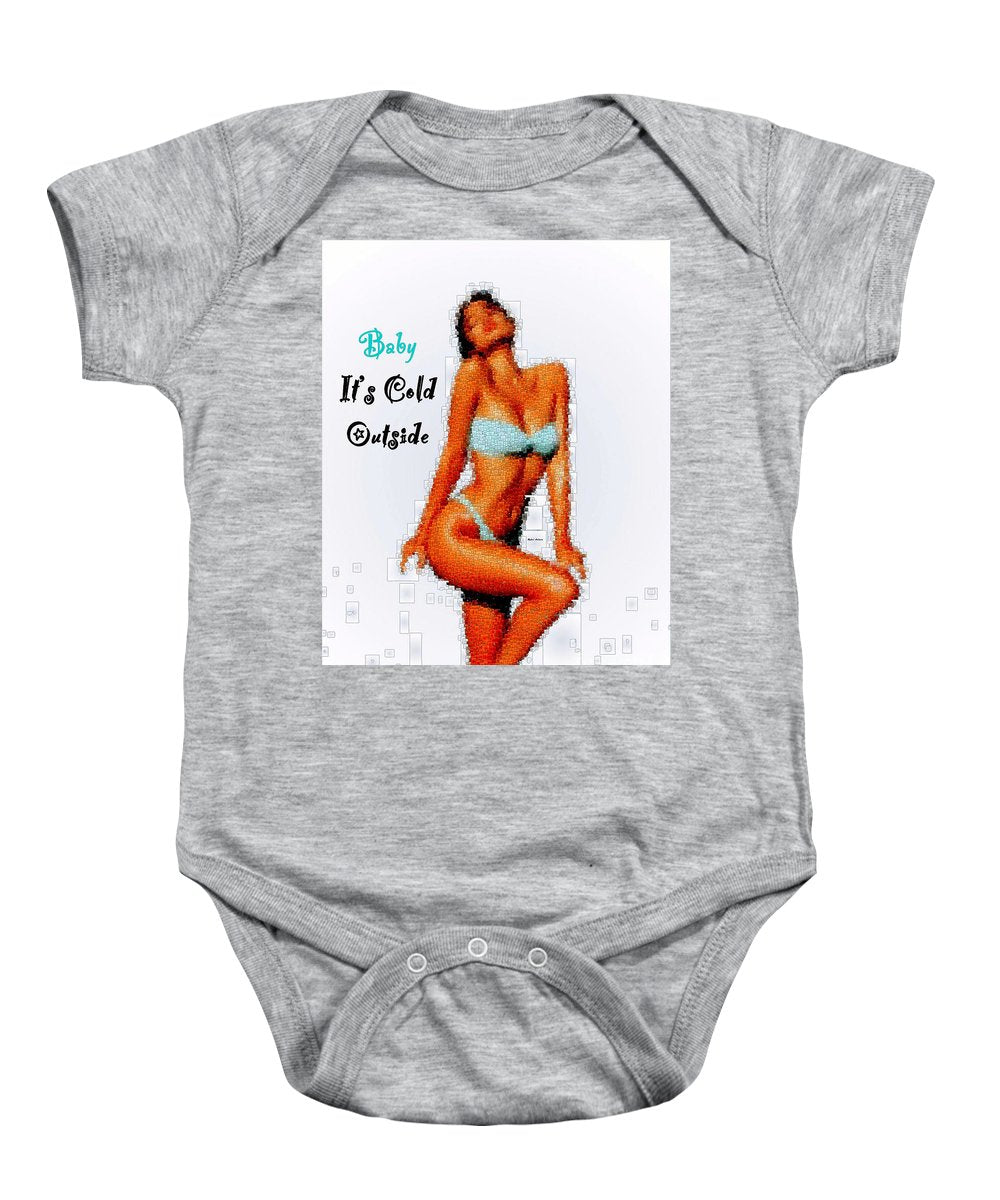 Baby It Is Cold Outside - Baby Onesie