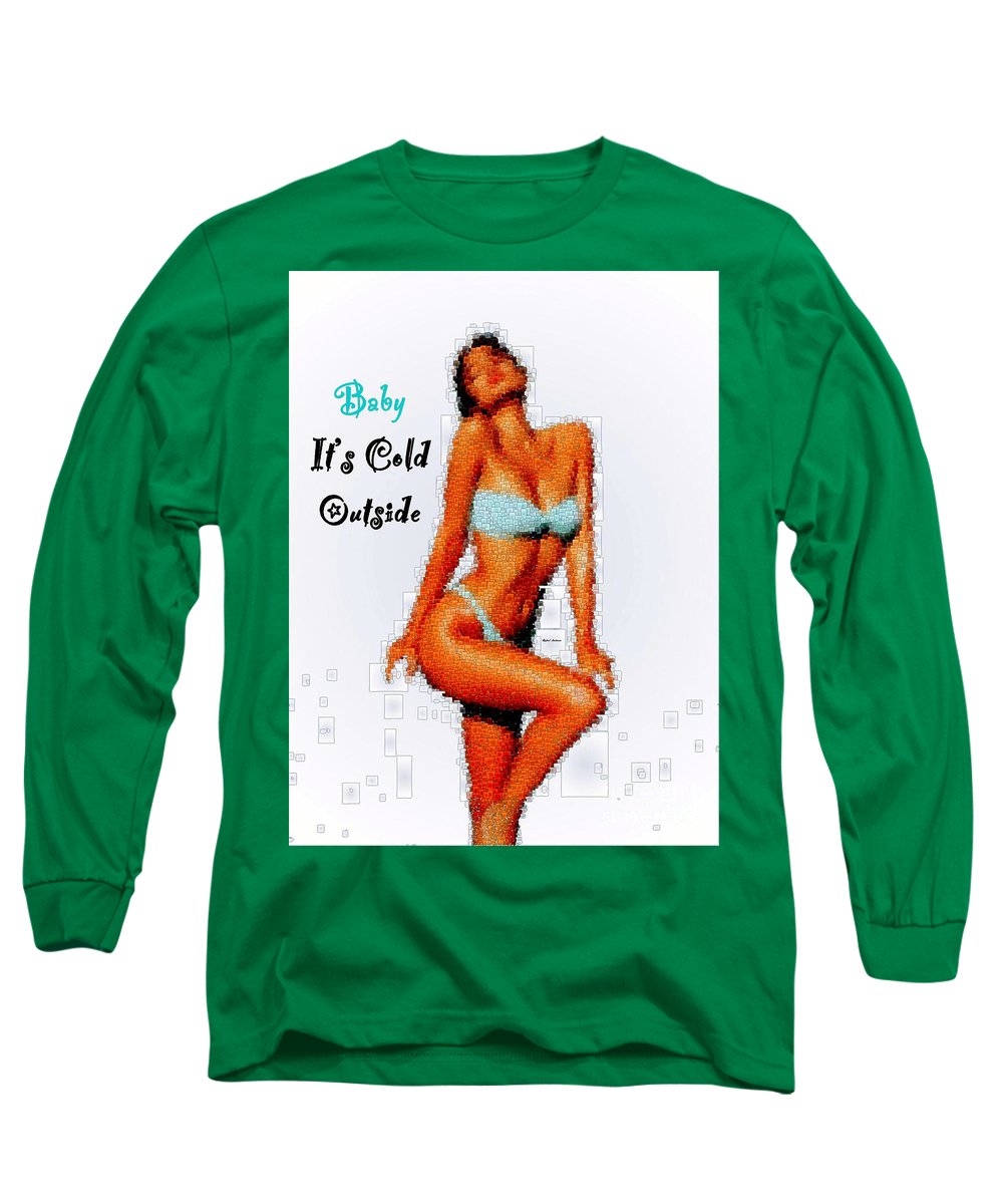 Baby It Is Cold Outside - Long Sleeve T-Shirt