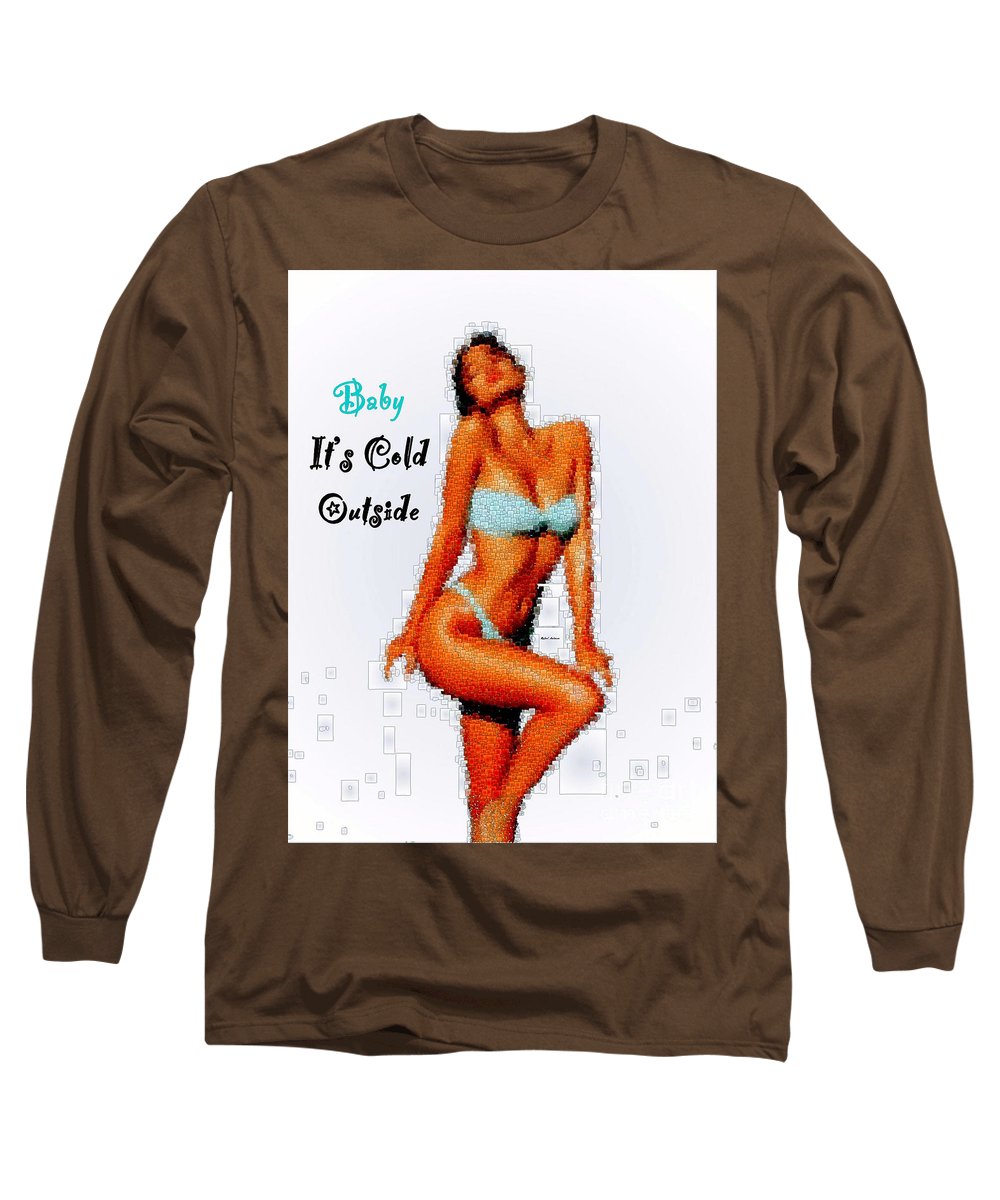 Baby It Is Cold Outside - Long Sleeve T-Shirt