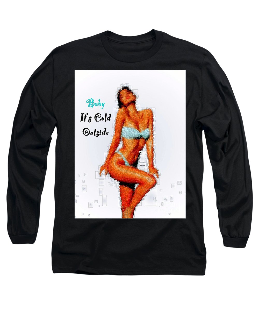 Baby It Is Cold Outside - Long Sleeve T-Shirt