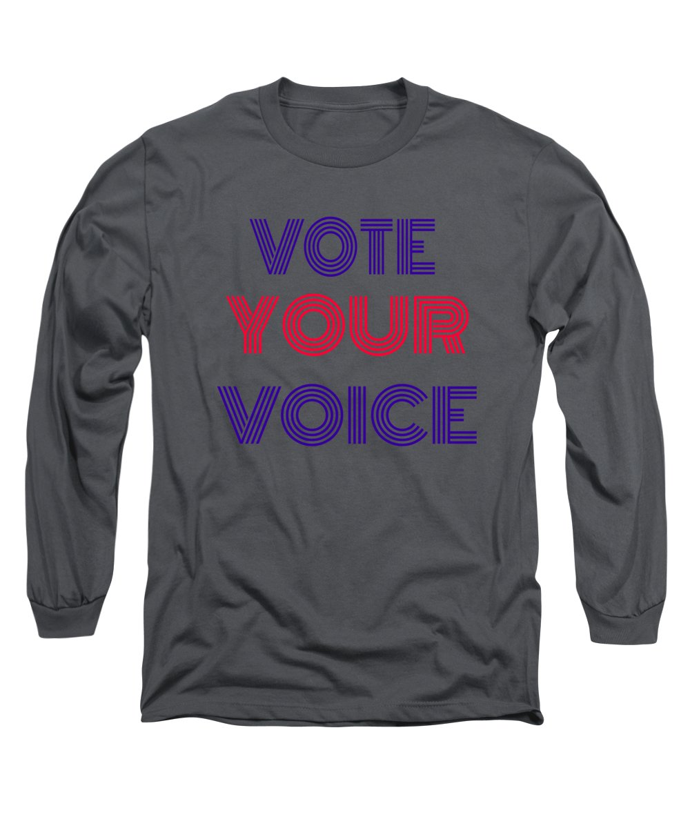 Vote Your Voice - Long Sleeve T-Shirt