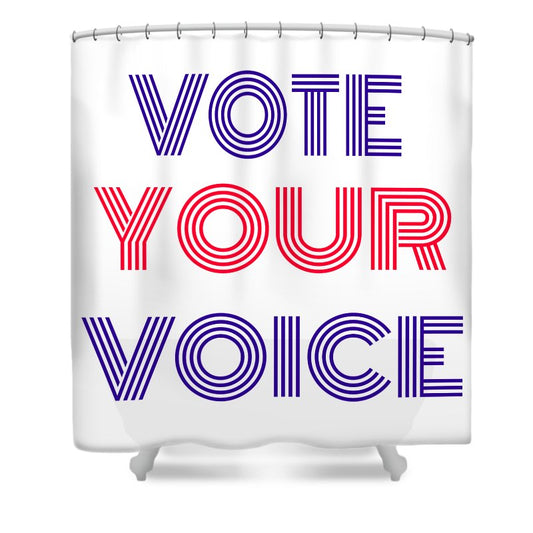 Vote Your Voice - Shower Curtain