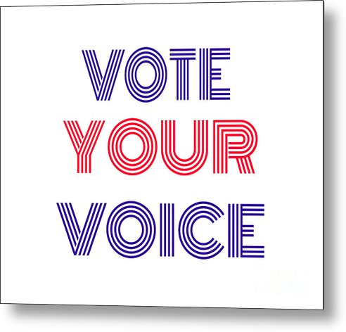 Vote Your Voice - Metal Print